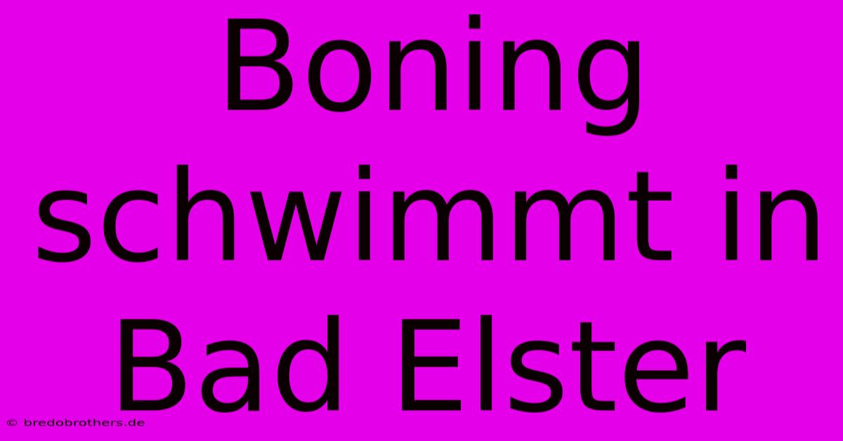 Boning Schwimmt In Bad Elster