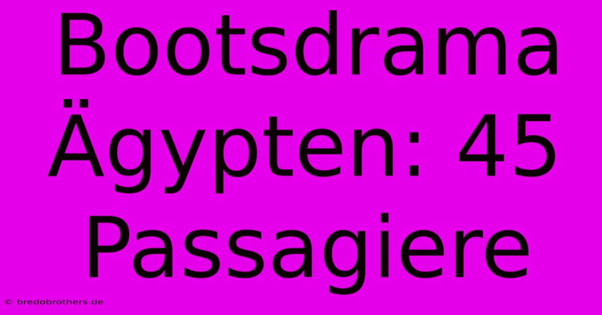 Bootsdrama Ägypten: 45 Passagiere