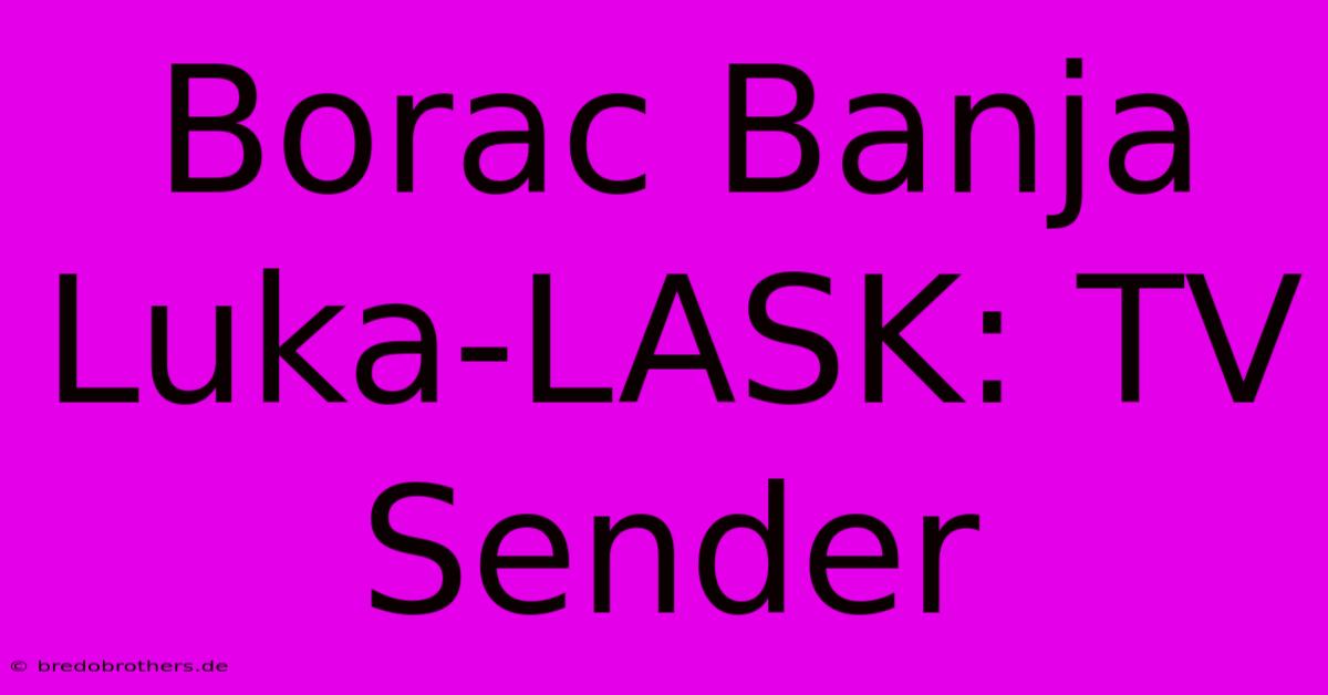 Borac Banja Luka-LASK: TV Sender