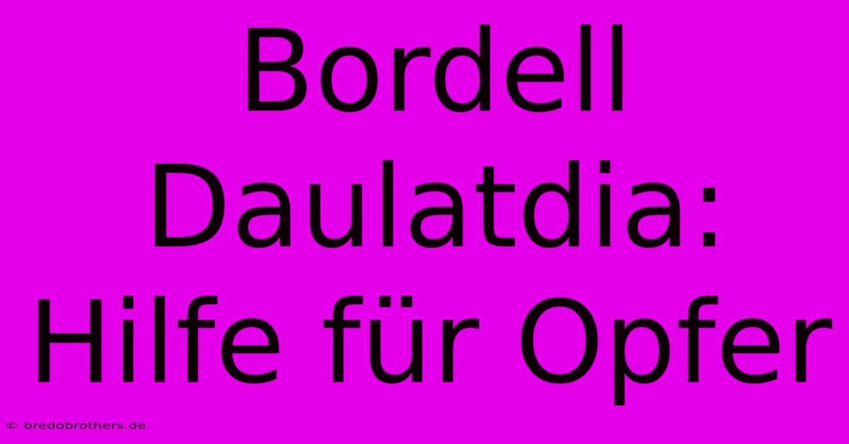 Bordell Daulatdia: Hilfe Für Opfer