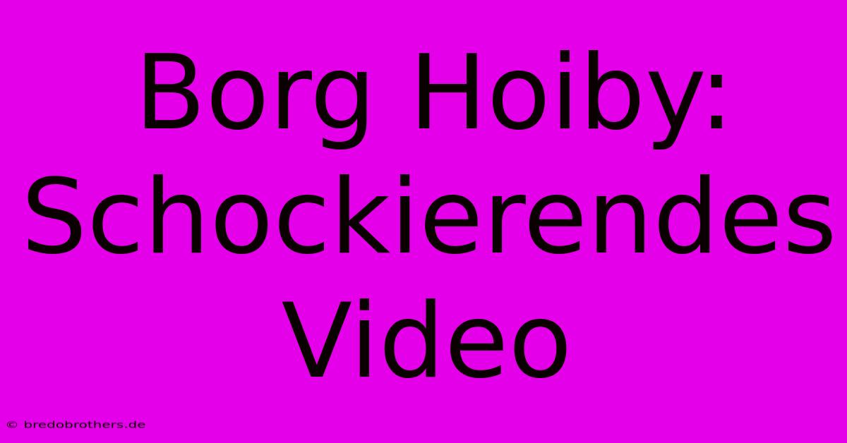 Borg Hoiby: Schockierendes Video