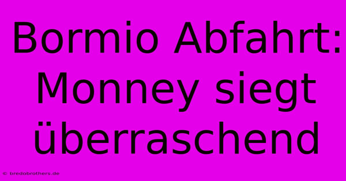 Bormio Abfahrt: Monney Siegt Überraschend