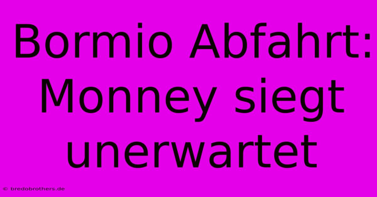 Bormio Abfahrt: Monney Siegt Unerwartet