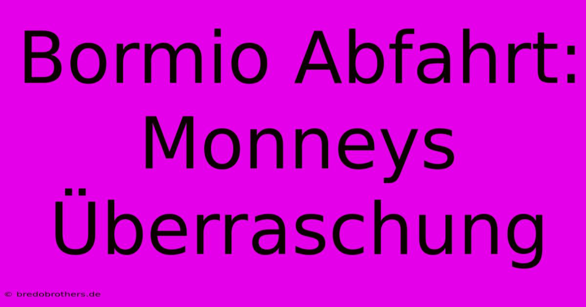 Bormio Abfahrt: Monneys Überraschung