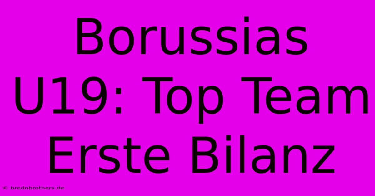 Borussias U19: Top Team Erste Bilanz