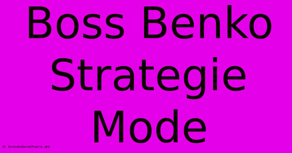 Boss Benko Strategie Mode