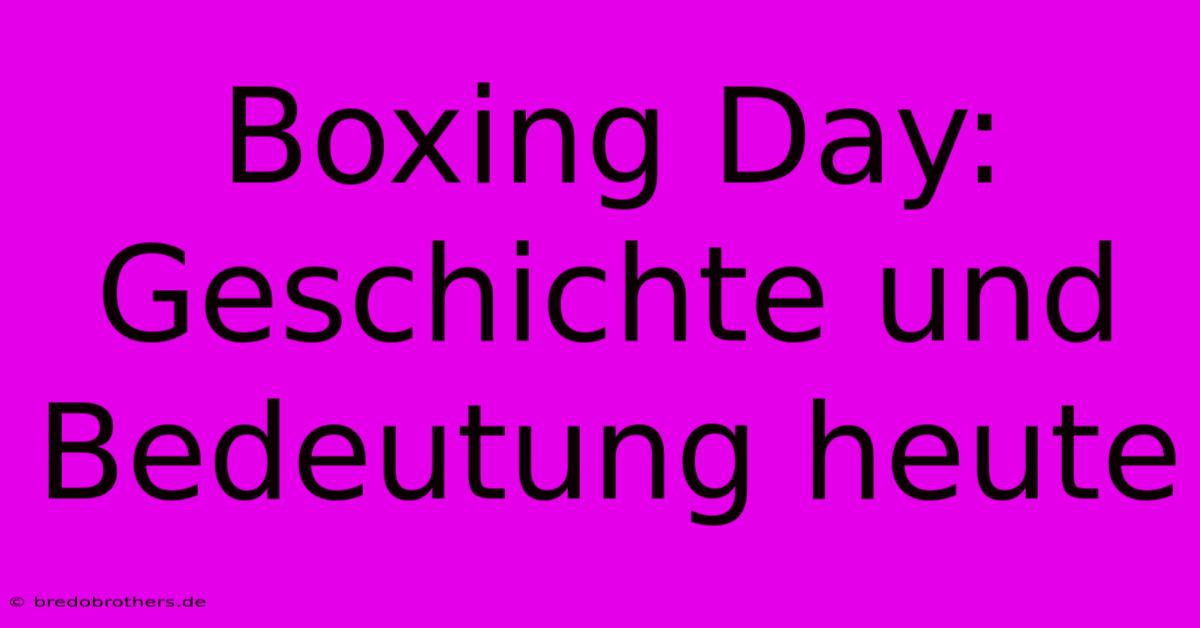 Boxing Day: Geschichte Und Bedeutung Heute