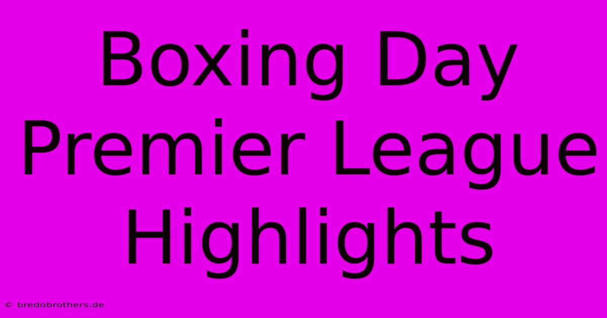 Boxing Day Premier League Highlights