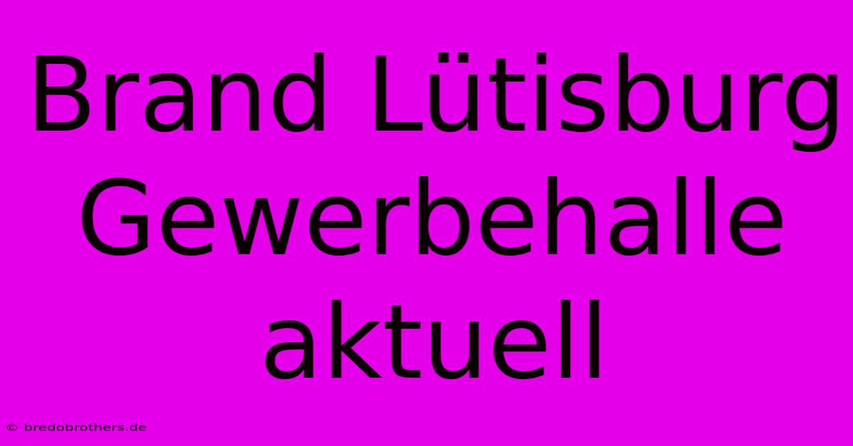 Brand Lütisburg Gewerbehalle Aktuell