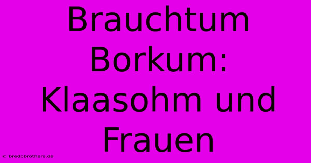 Brauchtum Borkum: Klaasohm Und Frauen