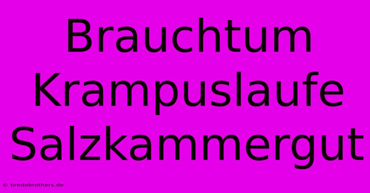 Brauchtum Krampuslaufe Salzkammergut