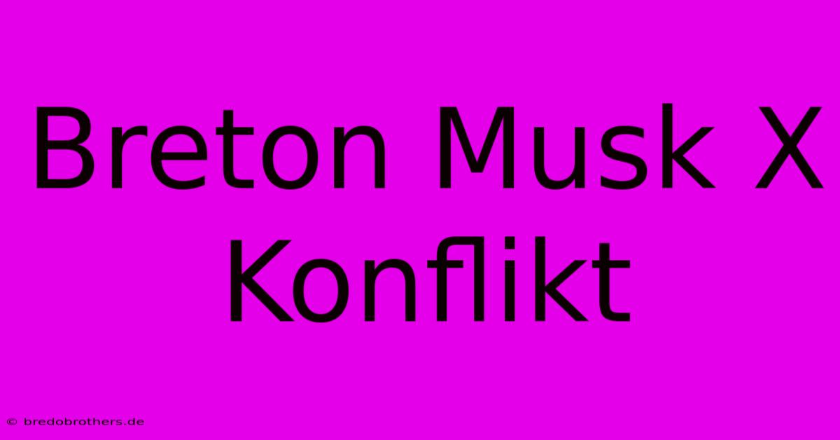 Breton Musk X Konflikt  