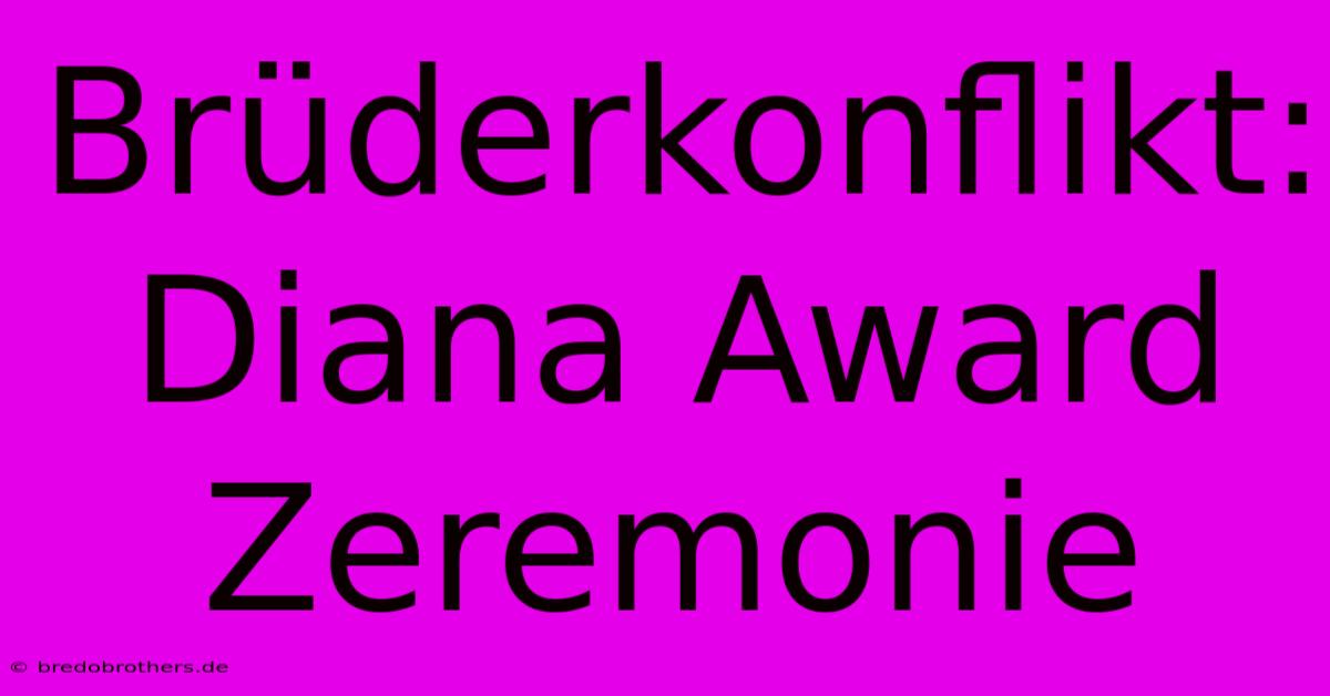 Brüderkonflikt:  Diana Award Zeremonie