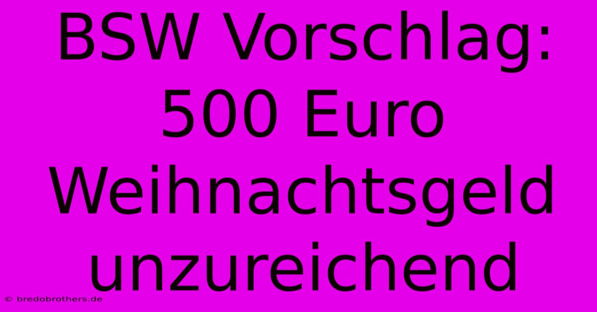 BSW Vorschlag: 500 Euro Weihnachtsgeld Unzureichend