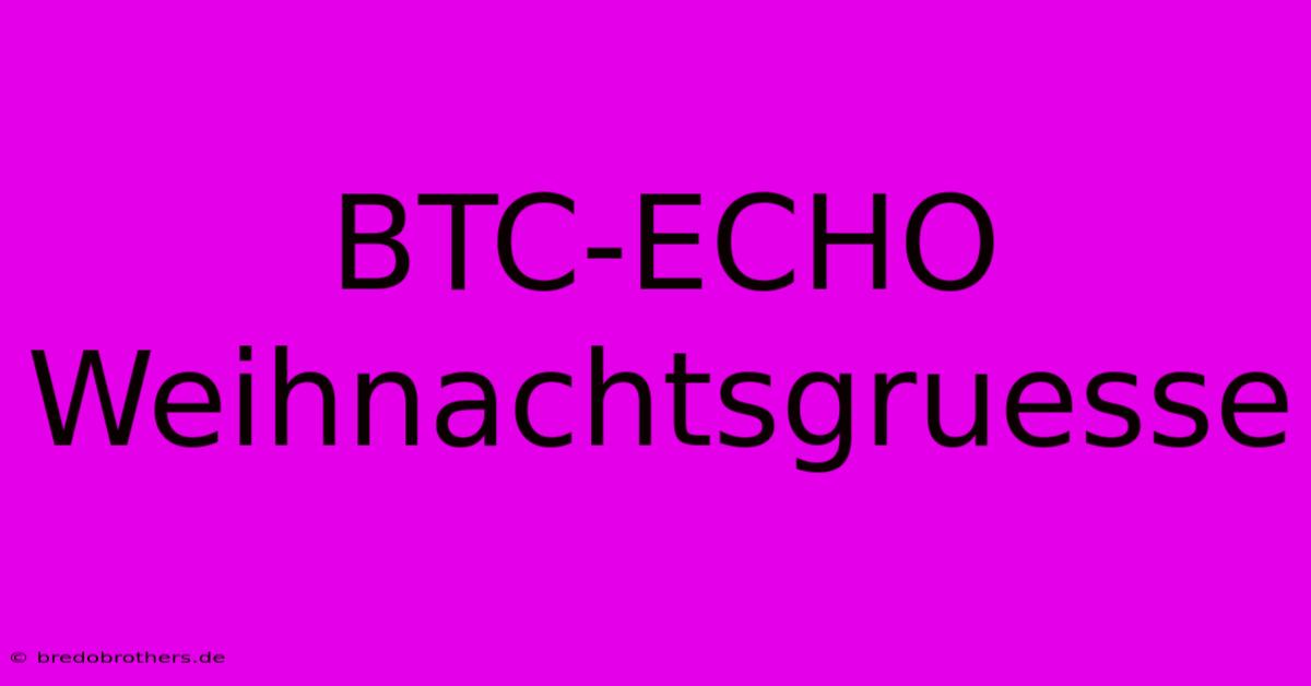 BTC-ECHO Weihnachtsgruesse