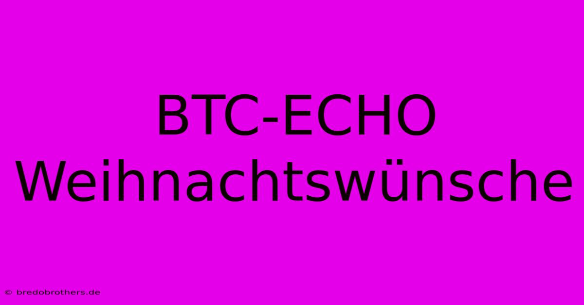 BTC-ECHO Weihnachtswünsche