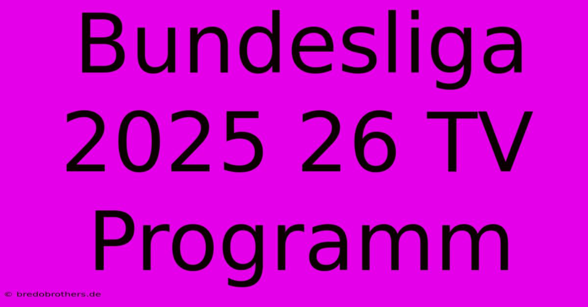 Bundesliga 2025 26 TV Programm