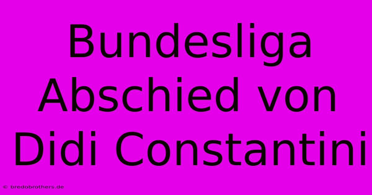 Bundesliga Abschied Von Didi Constantini