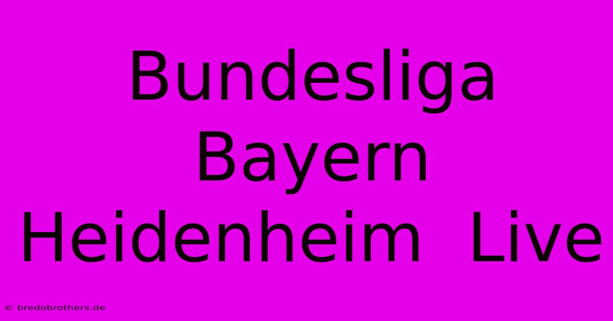 Bundesliga Bayern Heidenheim  Live