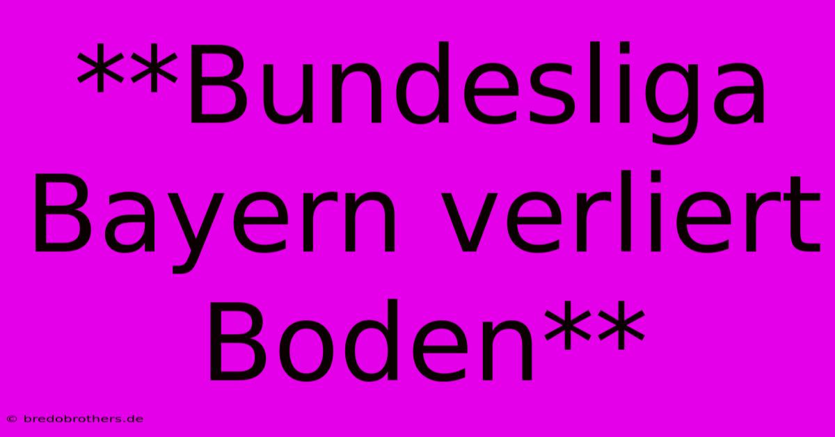 **Bundesliga Bayern Verliert Boden**