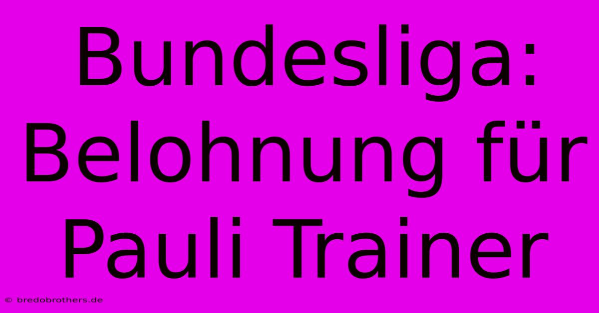 Bundesliga: Belohnung Für Pauli Trainer