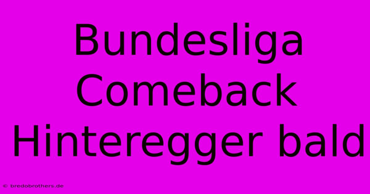 Bundesliga Comeback Hinteregger Bald