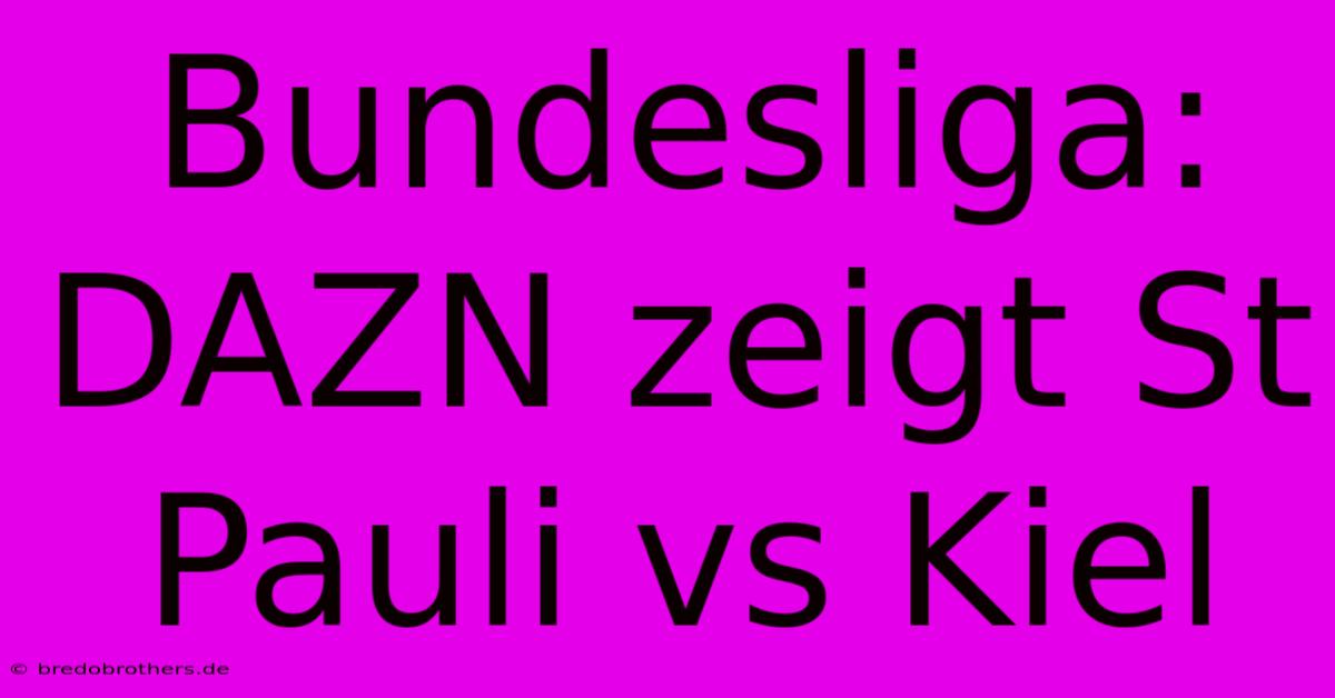 Bundesliga: DAZN Zeigt St Pauli Vs Kiel