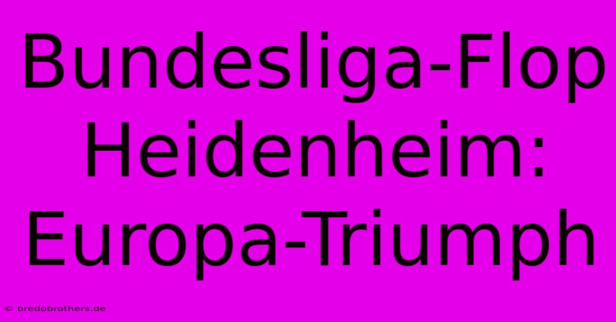 Bundesliga-Flop Heidenheim: Europa-Triumph  