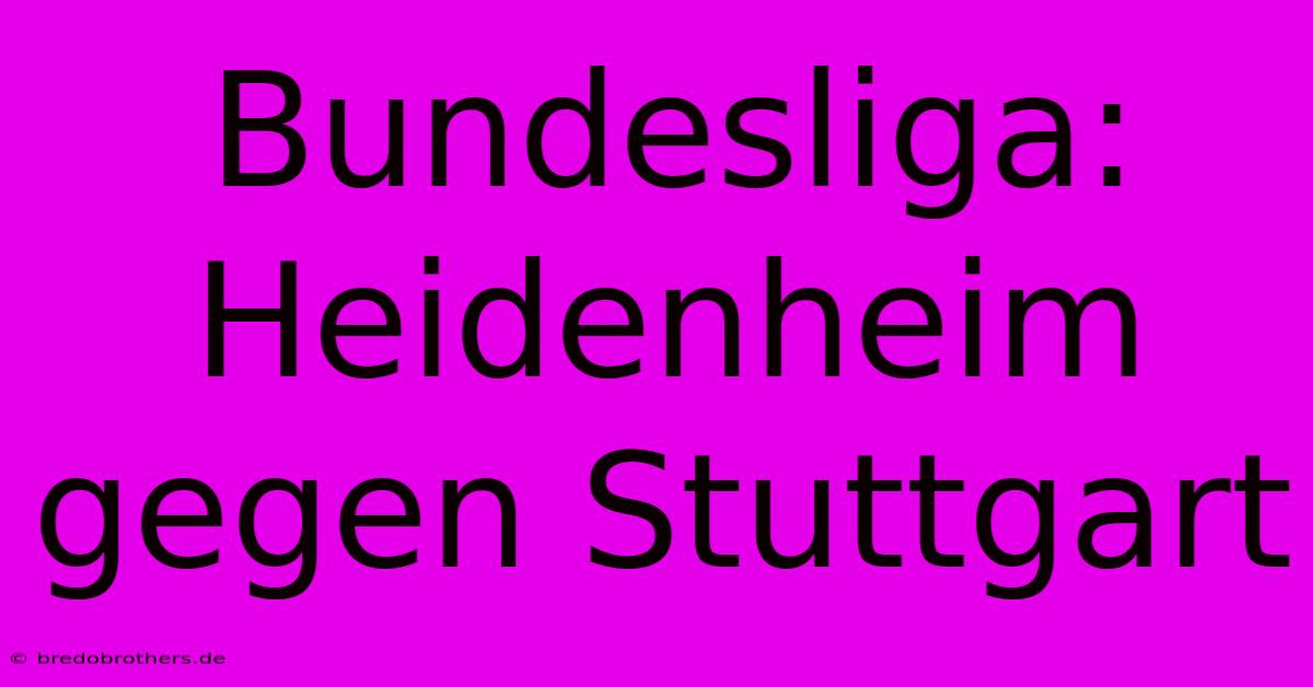 Bundesliga: Heidenheim Gegen Stuttgart