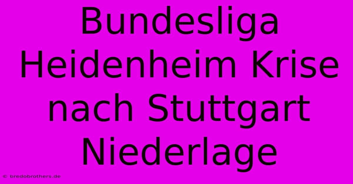 Bundesliga Heidenheim Krise Nach Stuttgart Niederlage