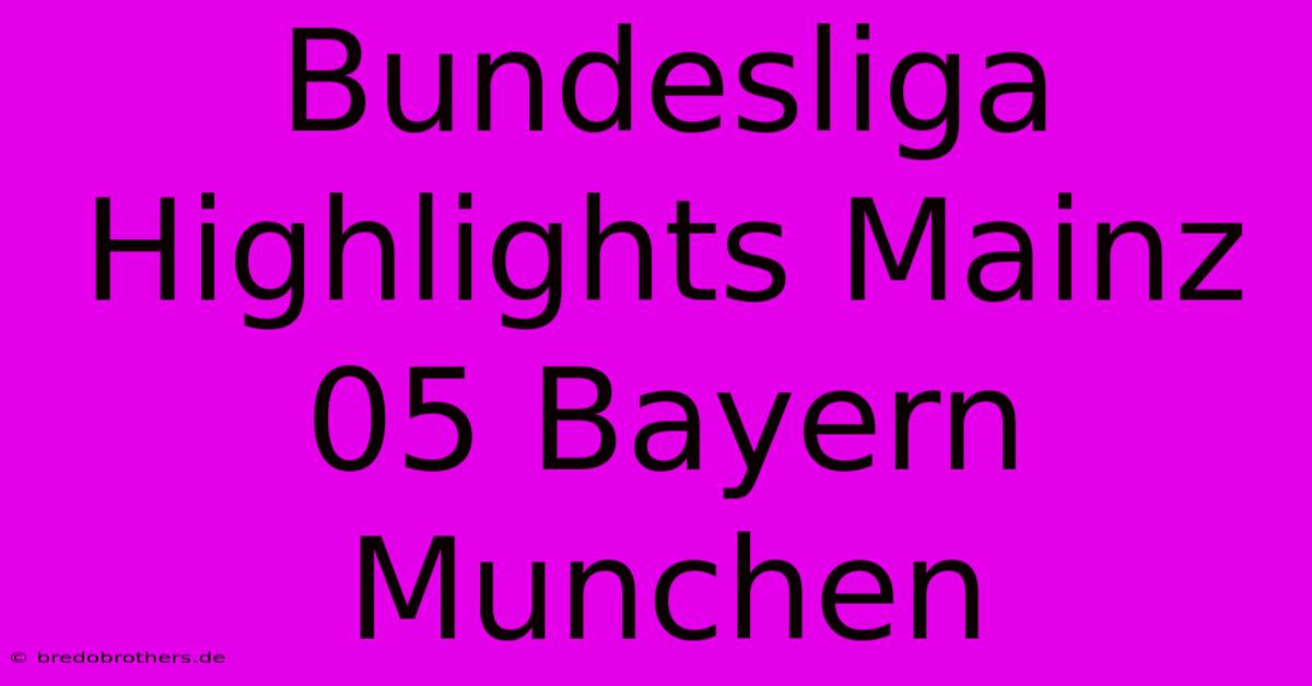 Bundesliga Highlights Mainz 05 Bayern Munchen