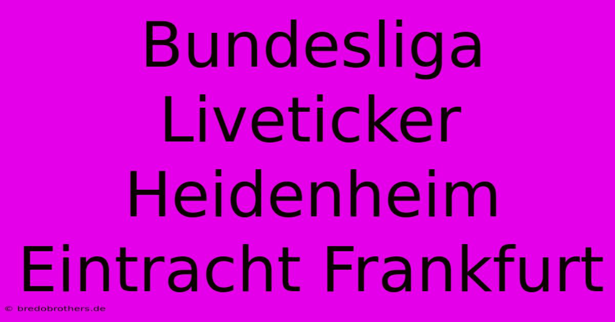 Bundesliga Liveticker Heidenheim Eintracht Frankfurt