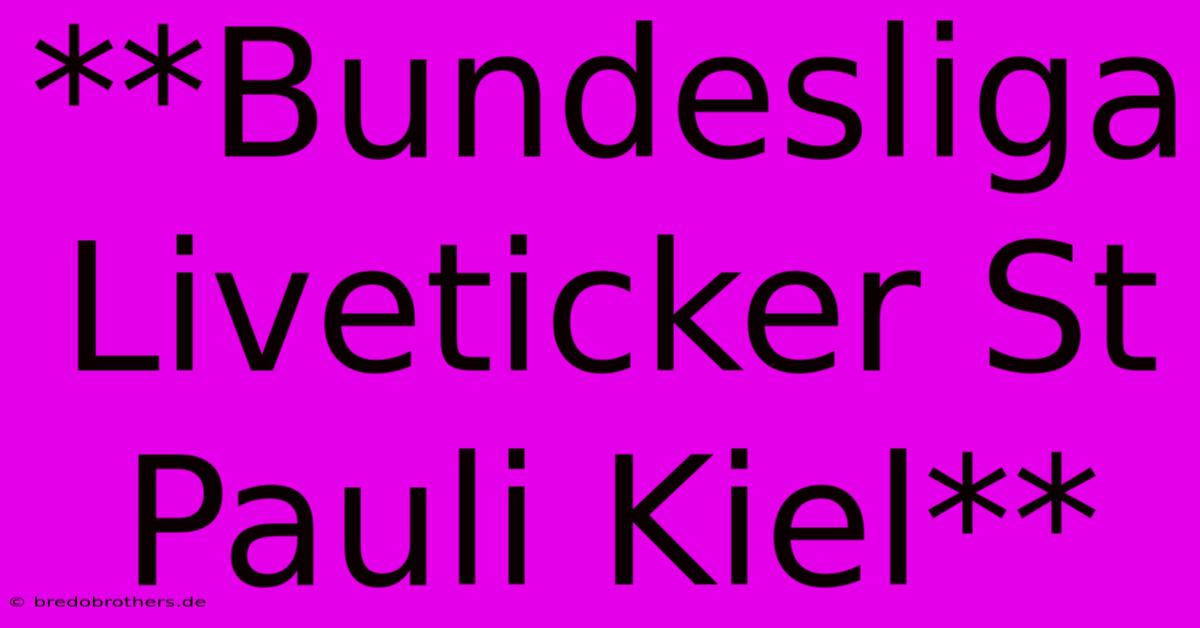 **Bundesliga Liveticker St Pauli Kiel**