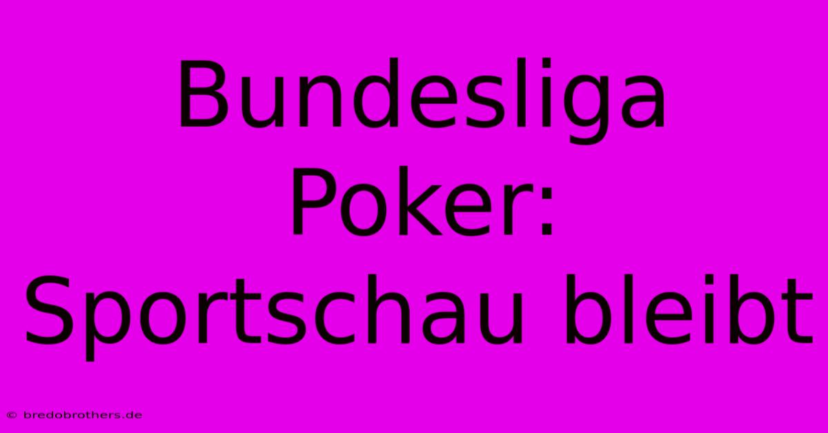 Bundesliga Poker: Sportschau Bleibt