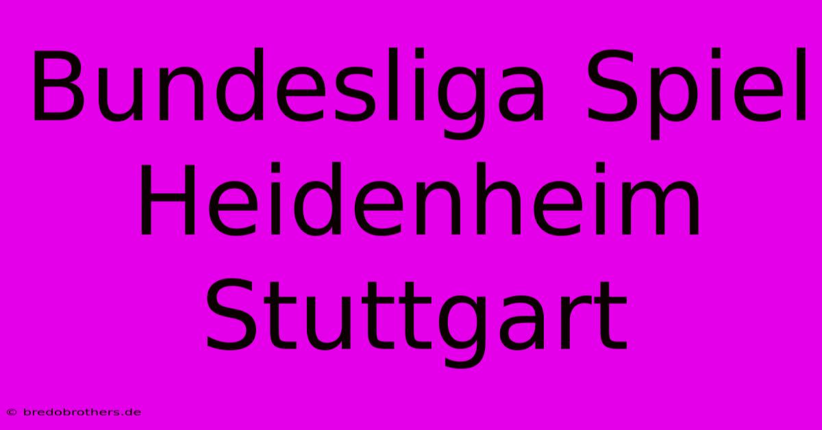 Bundesliga Spiel Heidenheim Stuttgart