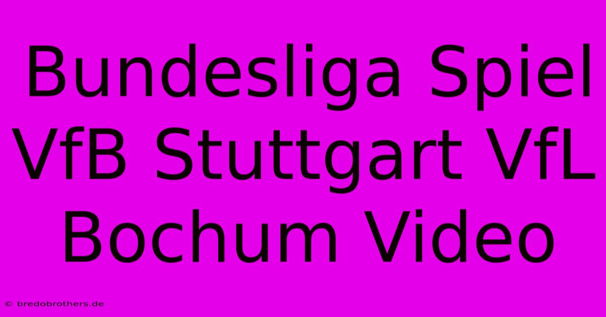 Bundesliga Spiel VfB Stuttgart VfL Bochum Video