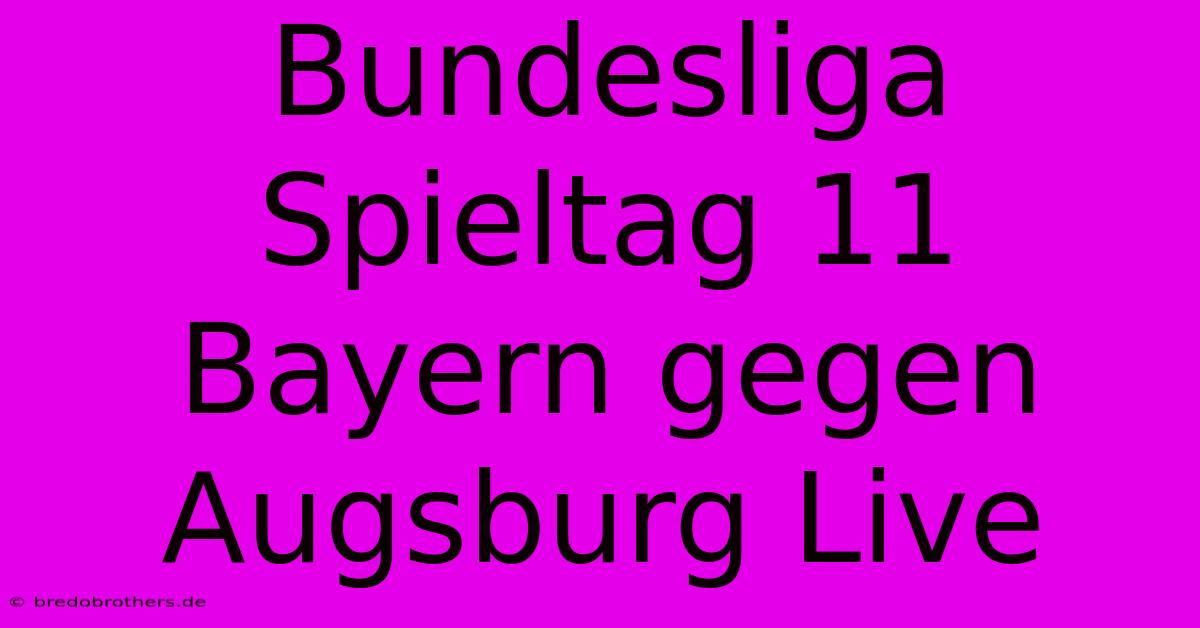 Bundesliga Spieltag 11 Bayern Gegen Augsburg Live