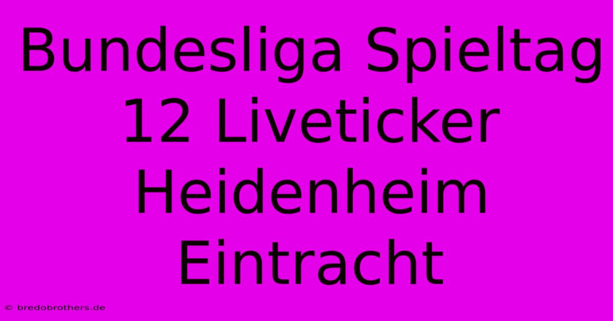 Bundesliga Spieltag 12 Liveticker Heidenheim Eintracht