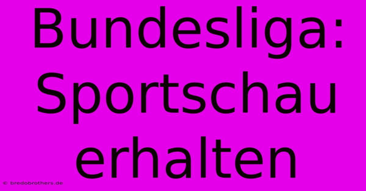 Bundesliga: Sportschau  Erhalten