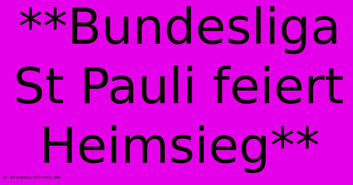 **Bundesliga St Pauli Feiert Heimsieg**