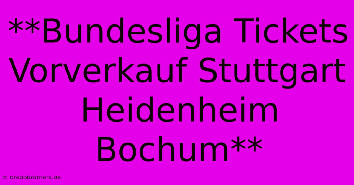 **Bundesliga Tickets Vorverkauf Stuttgart Heidenheim Bochum**