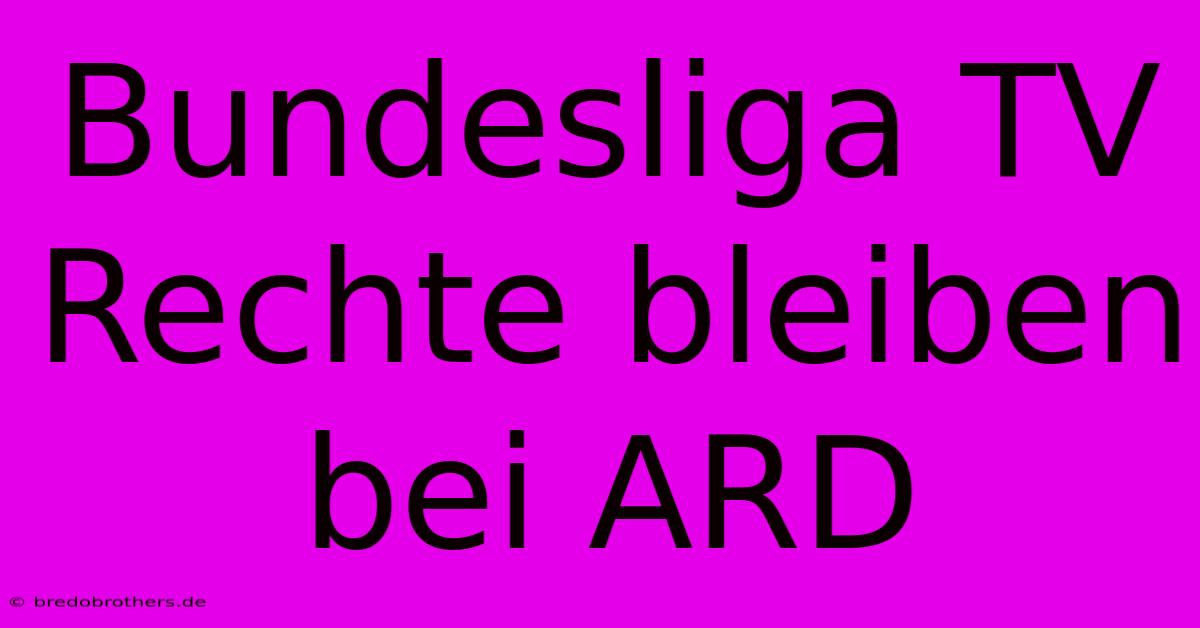 Bundesliga TV Rechte Bleiben Bei ARD