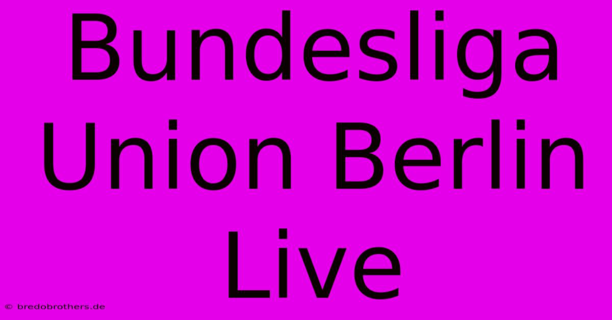 Bundesliga Union Berlin Live