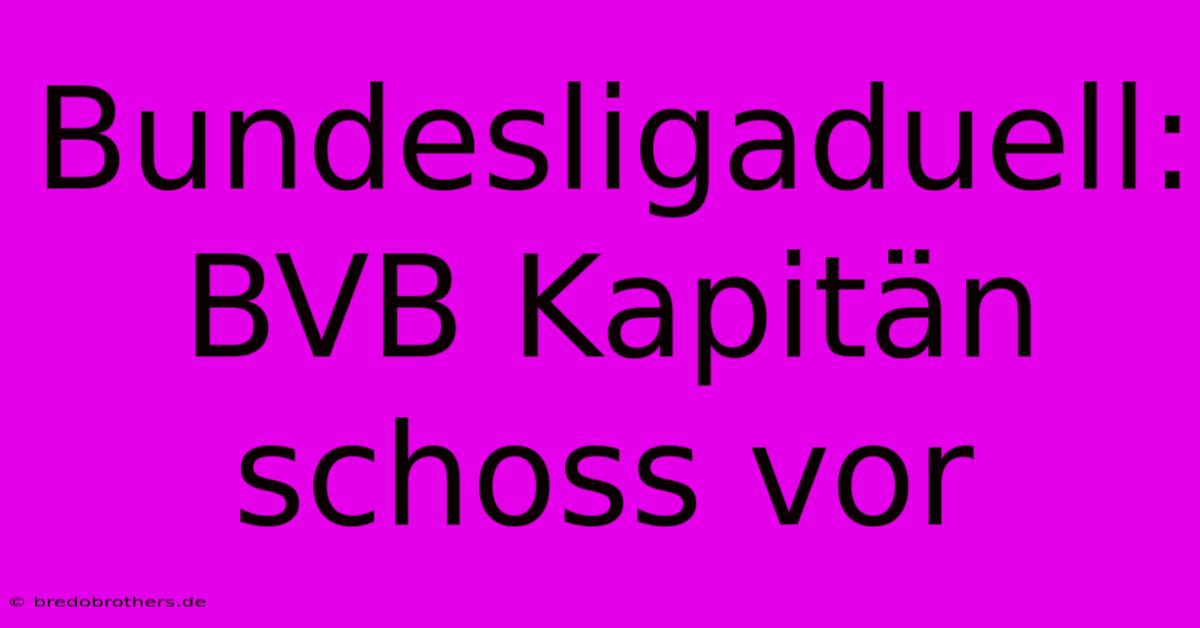 Bundesligaduell: BVB Kapitän Schoss Vor