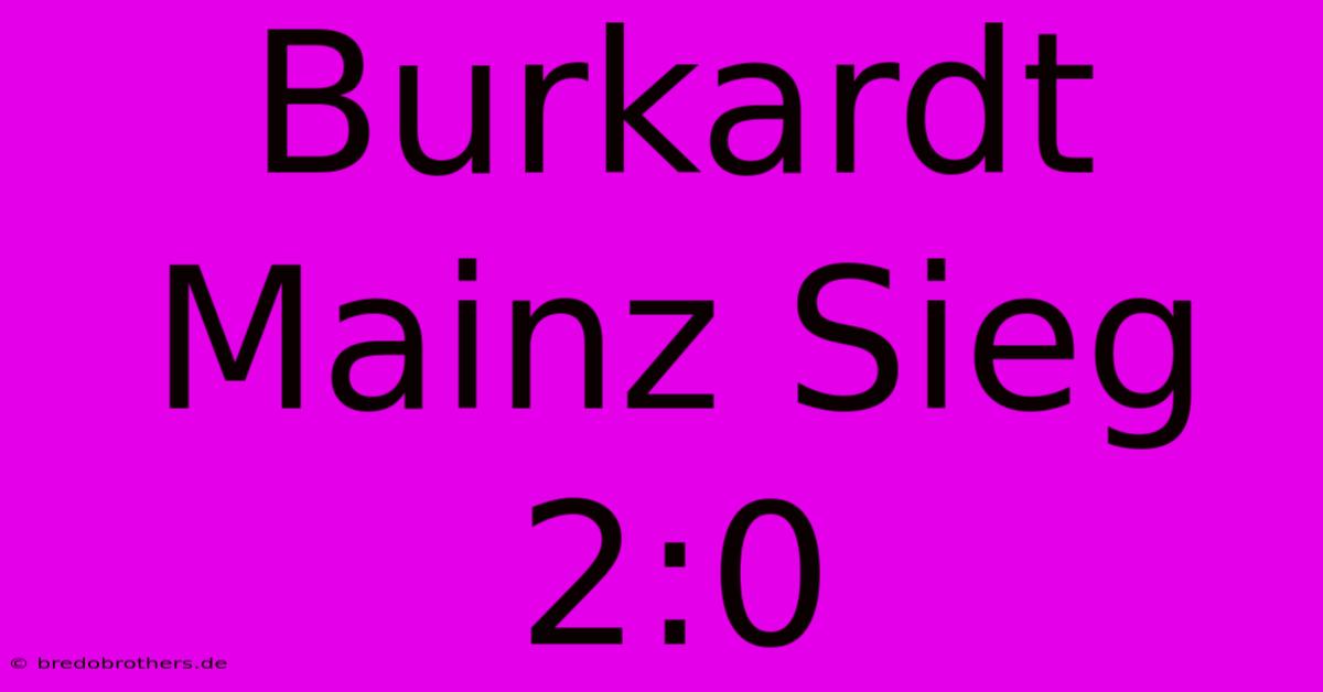 Burkardt Mainz Sieg 2:0