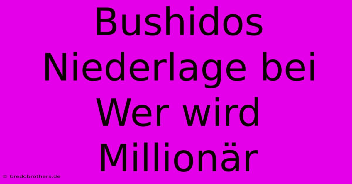 Bushidos Niederlage Bei Wer Wird Millionär