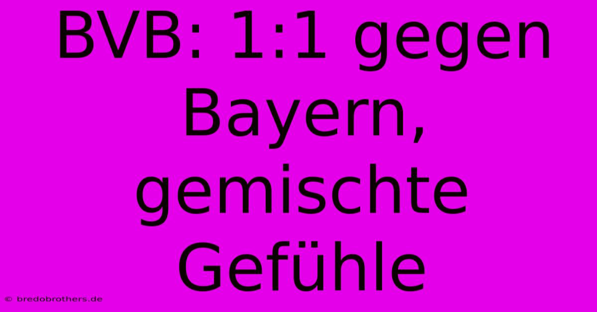 BVB: 1:1 Gegen Bayern, Gemischte Gefühle