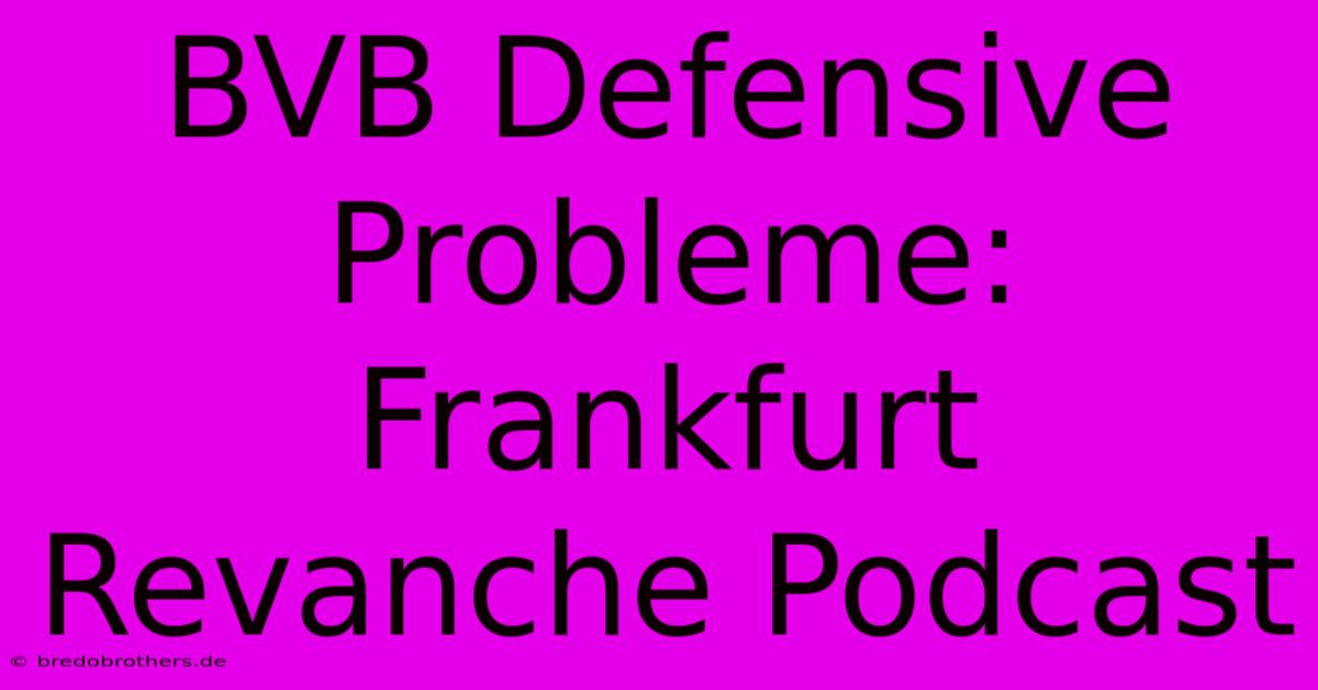 BVB Defensive Probleme: Frankfurt Revanche Podcast