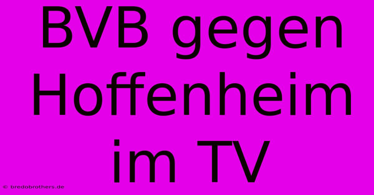 BVB Gegen Hoffenheim Im TV