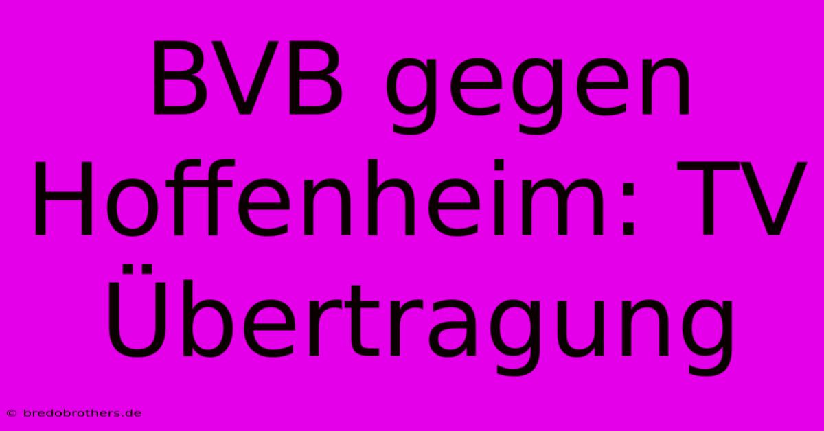 BVB Gegen Hoffenheim: TV Übertragung